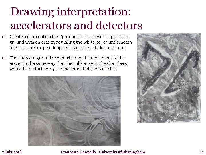 Drawing interpretation: accelerators and detectors o Create a charcoal surface/ground and then working into