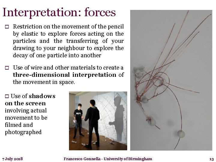 Interpretation: forces o Restriction on the movement of the pencil by elastic to explore