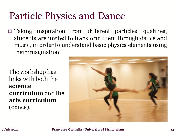 Particle Physics and Dance o Taking inspiration from different particles' qualities, students are invited