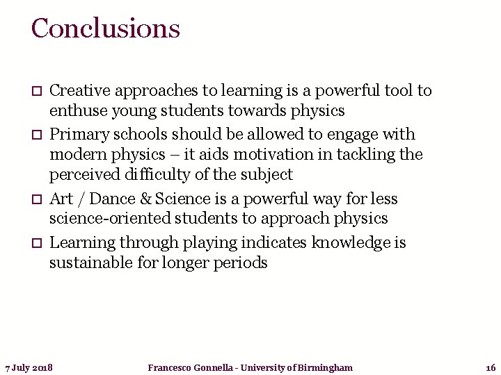 Conclusions Creative approaches to learning is a powerful tool to enthuse young students towards