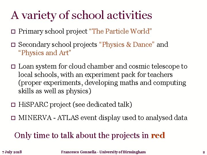 A variety of school activities o Primary school project “The Particle World” o Secondary