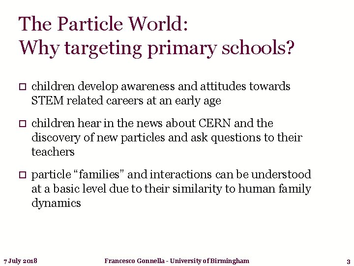 The Particle World: Why targeting primary schools? o children develop awareness and attitudes towards