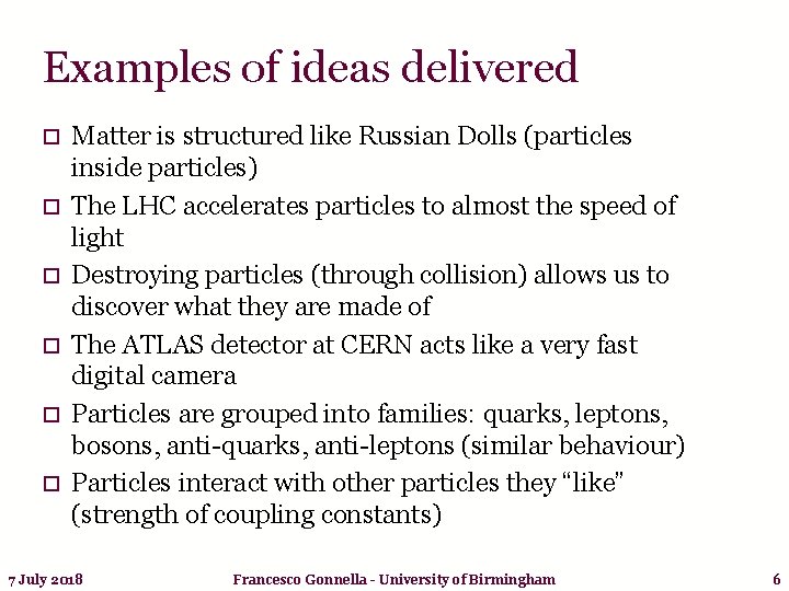 Examples of ideas delivered o o o Matter is structured like Russian Dolls (particles