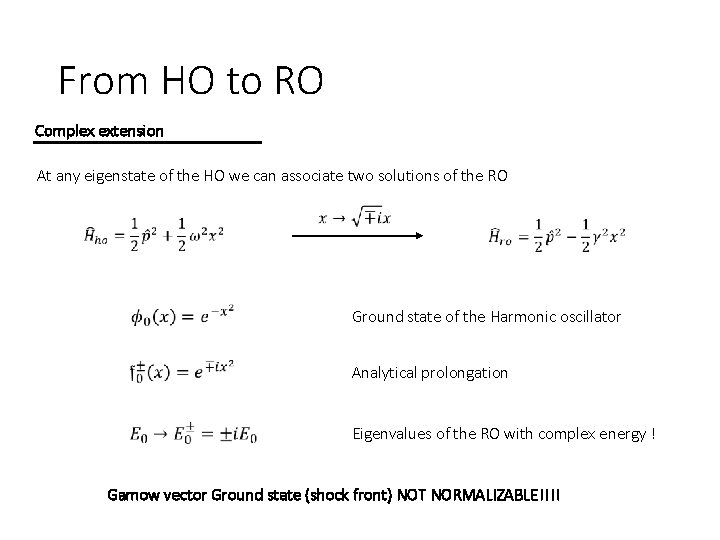 From HO to RO Complex extension At any eigenstate of the HO we can