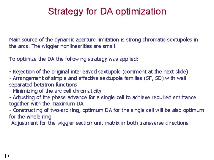 Strategy for DA optimization Main source of the dynamic aperture limitation is strong chromatic