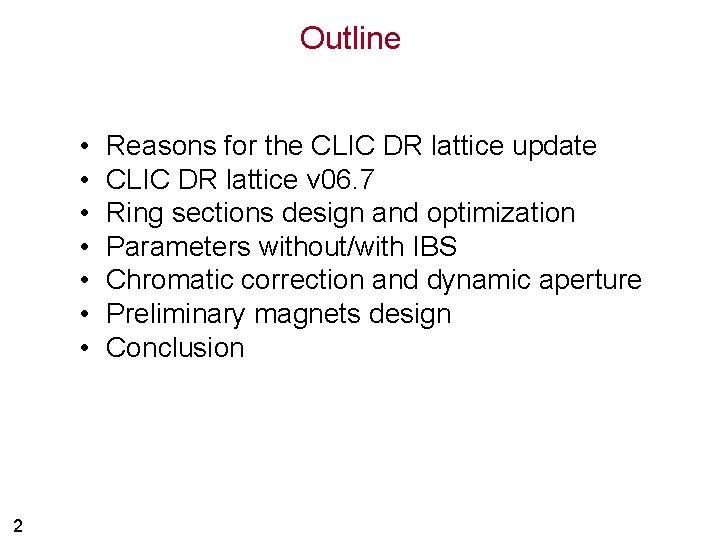 Outline • • 2 Reasons for the CLIC DR lattice update CLIC DR lattice