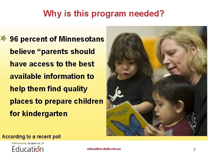 Why is this program needed? • 96 percent of Minnesotans believe “parents should have