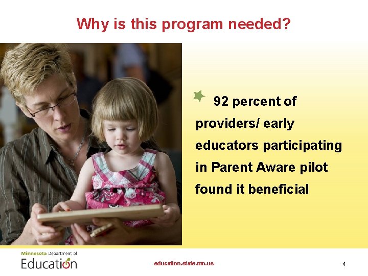 Why is this program needed? 92 percent of providers/ early educators participating in Parent