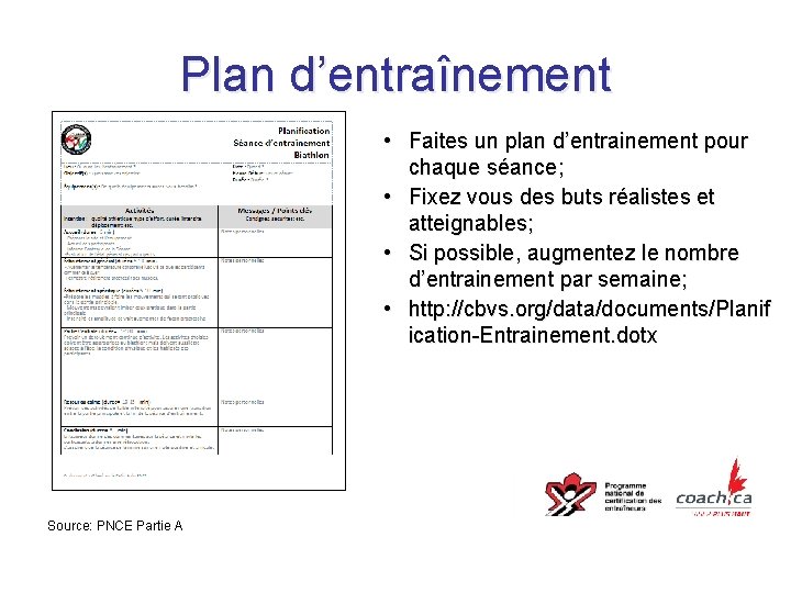 Plan d’entraînement • Faites un plan d’entrainement pour chaque séance; • Fixez vous des