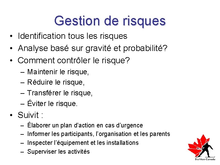 Gestion de risques • Identification tous les risques • Analyse basé sur gravité et