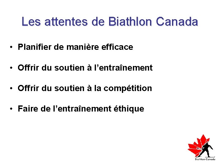 Les attentes de Biathlon Canada • Planifier de manière efficace • Offrir du soutien