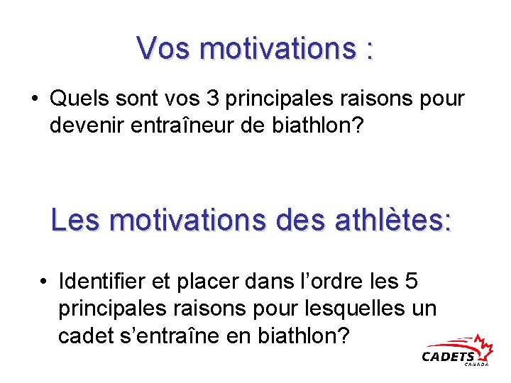 Vos motivations : • Quels sont vos 3 principales raisons pour devenir entraîneur de