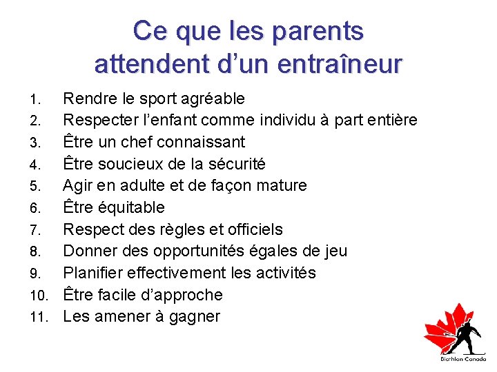 Ce que les parents attendent d’un entraîneur Rendre le sport agréable 2. Respecter l’enfant
