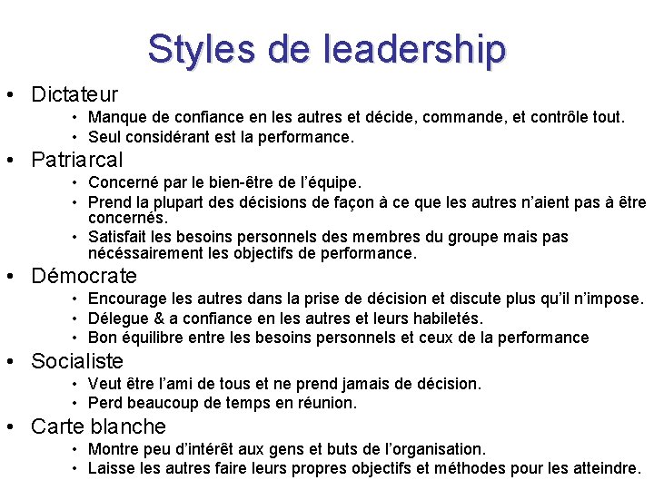 Styles de leadership • Dictateur • Manque de confiance en les autres et décide,