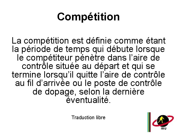 Compétition La compétition est définie comme étant la période de temps qui débute lorsque
