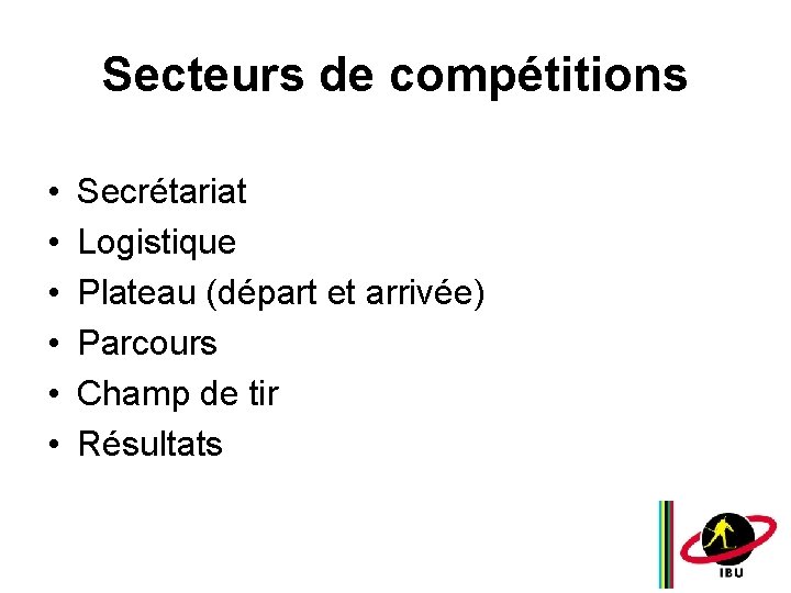 Secteurs de compétitions • • • Secrétariat Logistique Plateau (départ et arrivée) Parcours Champ