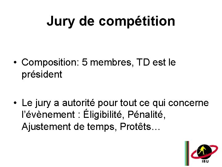 Jury de compétition • Composition: 5 membres, TD est le président • Le jury