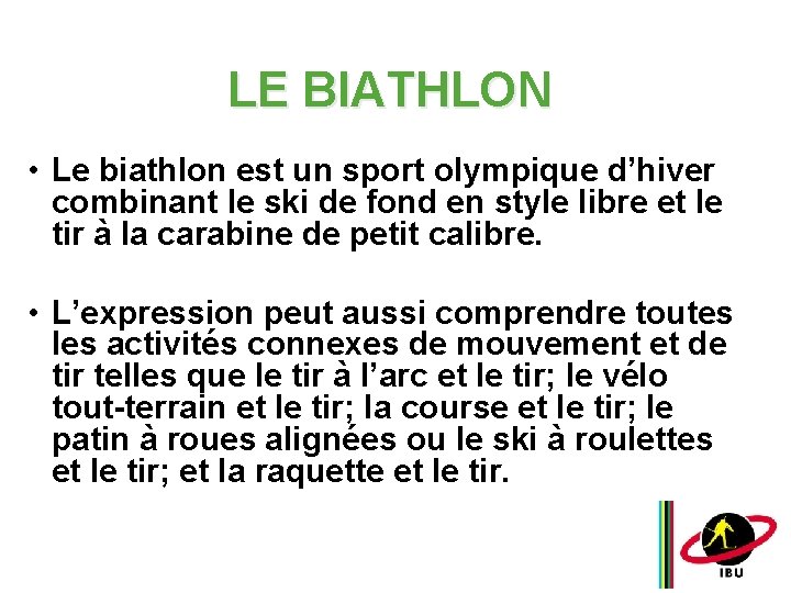 LE BIATHLON • Le biathlon est un sport olympique d’hiver combinant le ski de