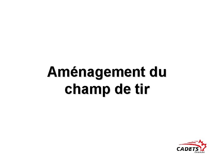 Aménagement du champ de tir 