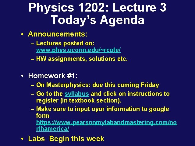 Physics 1202: Lecture 3 Today’s Agenda • Announcements: – Lectures posted on: www. phys.