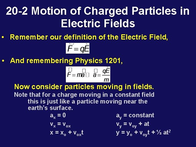 20 -2 Motion of Charged Particles in Electric Fields • Remember our definition of