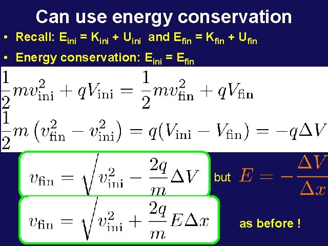 Can use energy conservation • Recall: Eini = Kini + Uini and Efin =