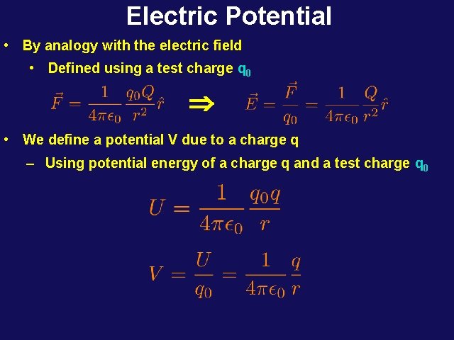 Electric Potential • By analogy with the electric field • Defined using a test