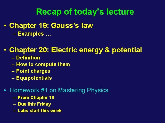 Recap of today’s lecture • Chapter 19: Gauss’s law – Examples … • Chapter
