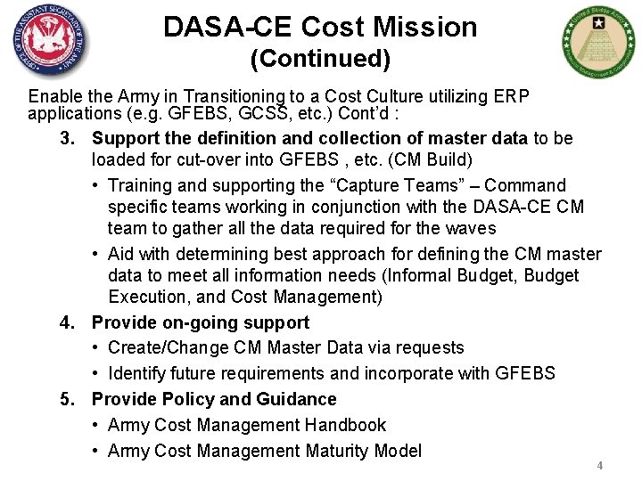 DASA-CE Cost Mission (Continued) Enable the Army in Transitioning to a Cost Culture utilizing