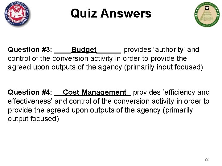 Quiz Answers Question #3: ____Budget______ provides ‘authority’ and control of the conversion activity in