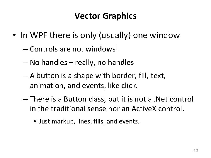 Vector Graphics • In WPF there is only (usually) one window – Controls are