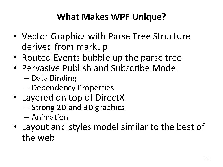 What Makes WPF Unique? • Vector Graphics with Parse Tree Structure derived from markup