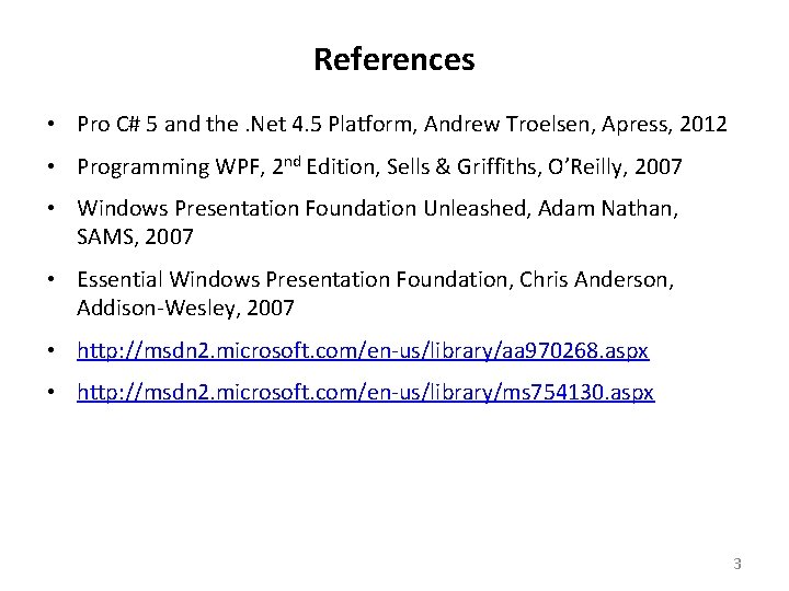 References • Pro C# 5 and the. Net 4. 5 Platform, Andrew Troelsen, Apress,