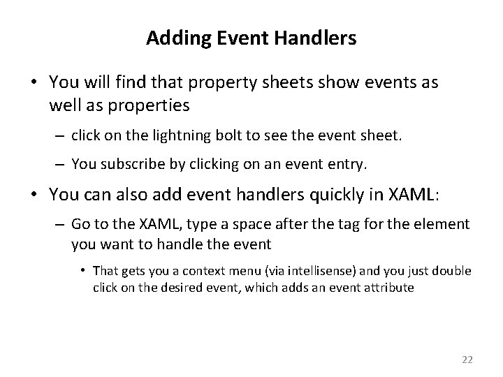 Adding Event Handlers • You will find that property sheets show events as well