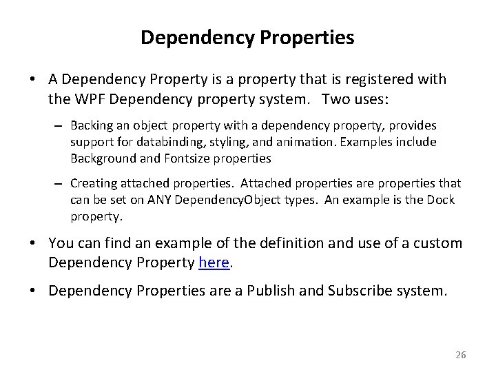 Dependency Properties • A Dependency Property is a property that is registered with the