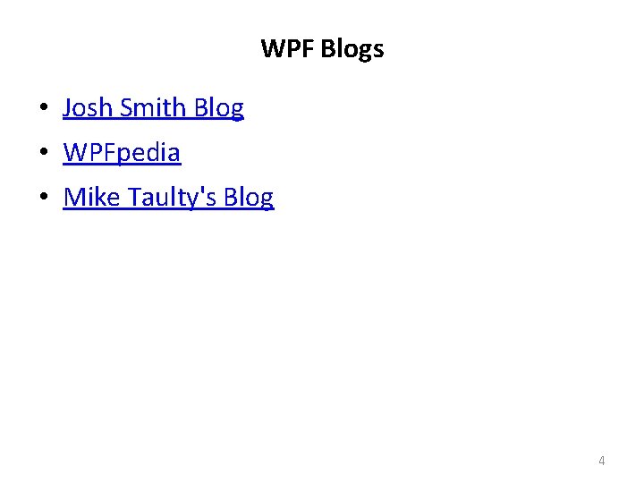 WPF Blogs • Josh Smith Blog • WPFpedia • Mike Taulty's Blog 4 
