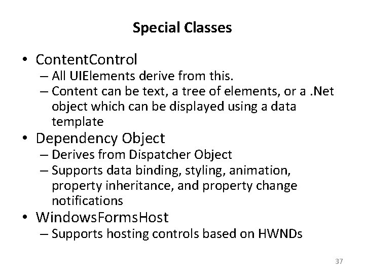 Special Classes • Content. Control – All UIElements derive from this. – Content can