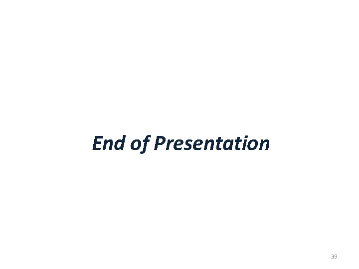 End of Presentation 39 