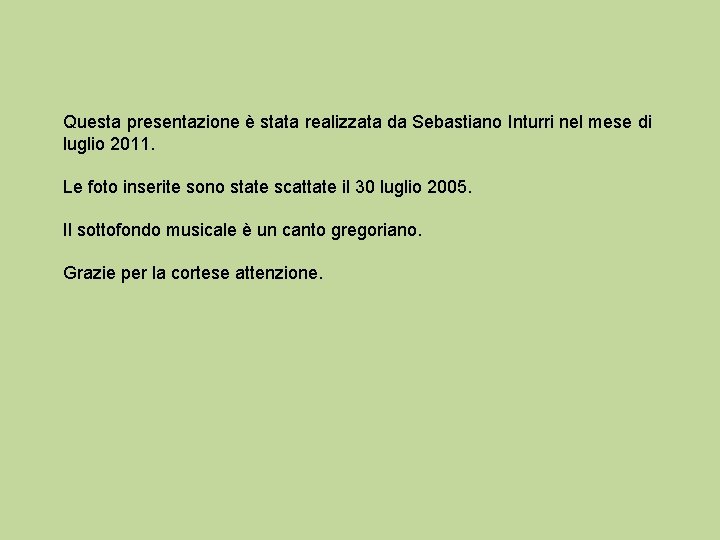 Questa presentazione è stata realizzata da Sebastiano Inturri nel mese di luglio 2011. Le