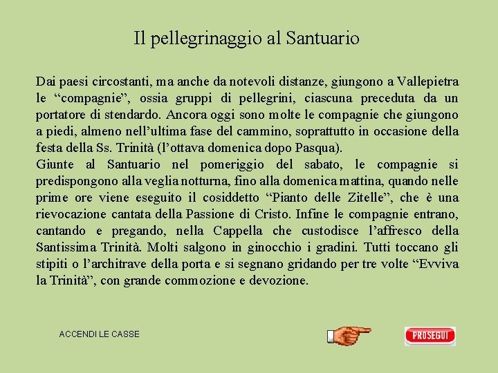 Il pellegrinaggio al Santuario Dai paesi circostanti, ma anche da notevoli distanze, giungono a