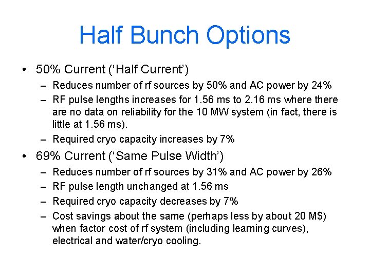 Half Bunch Options • 50% Current (‘Half Current’) – Reduces number of rf sources