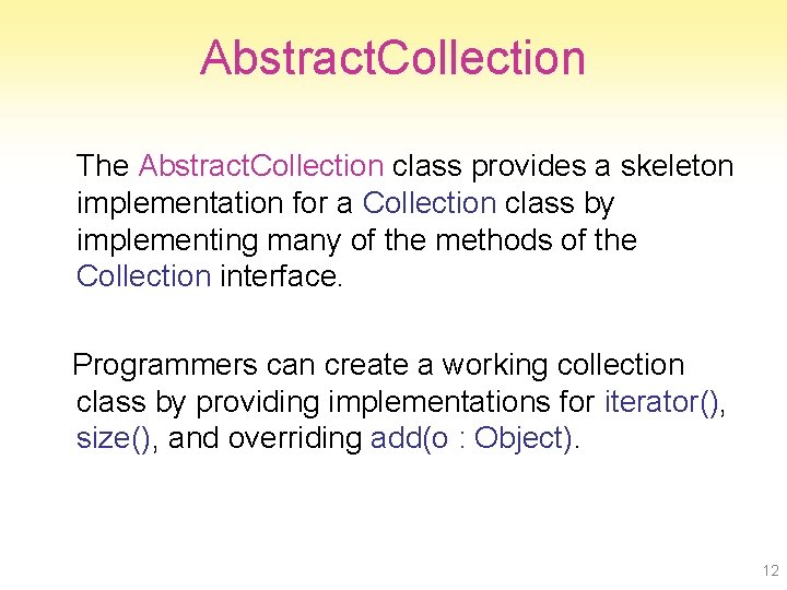 Abstract. Collection The Abstract. Collection class provides a skeleton implementation for a Collection class