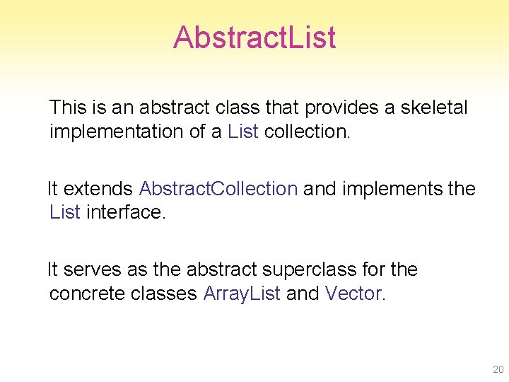 Abstract. List This is an abstract class that provides a skeletal implementation of a