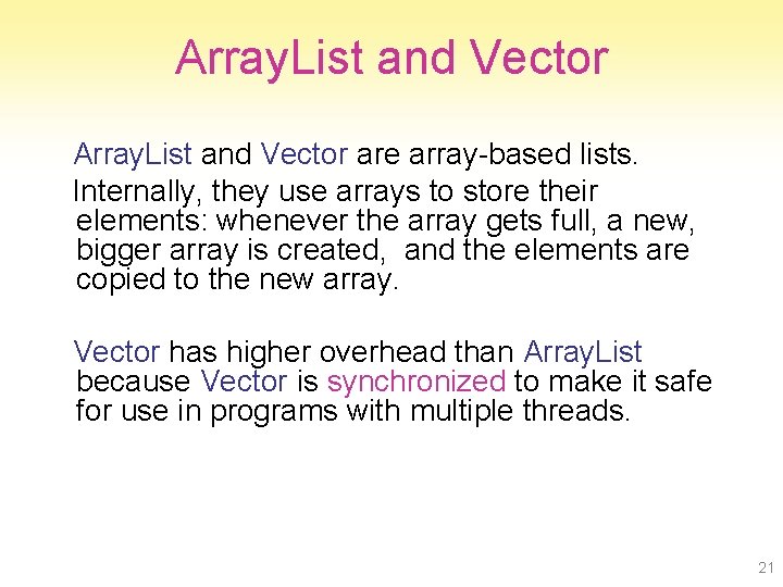 Array. List and Vector are array-based lists. Internally, they use arrays to store their