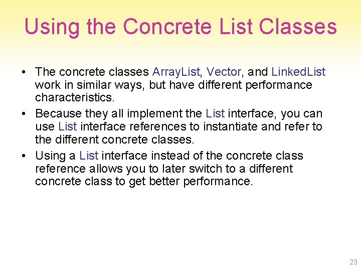 Using the Concrete List Classes • The concrete classes Array. List, Vector, and Linked.