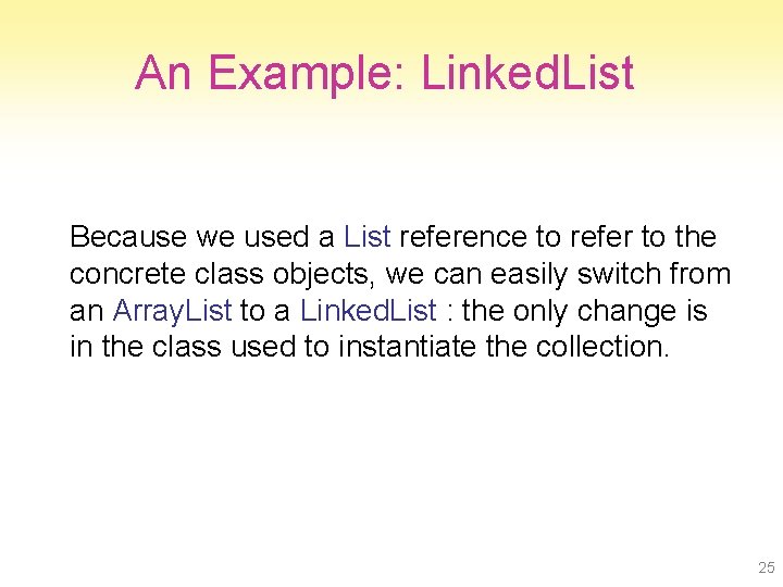 An Example: Linked. List Because we used a List reference to refer to the An Example: Linked. List Because we used a List reference to refer to the