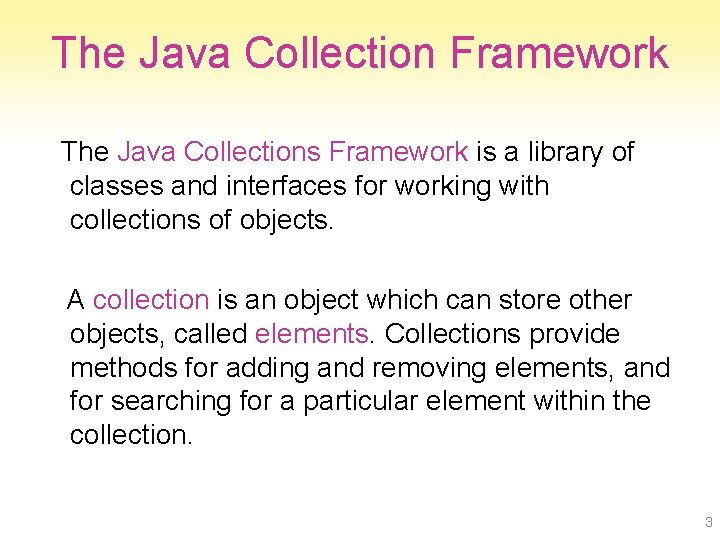 The Java Collection Framework The Java Collections Framework is a library of classes and