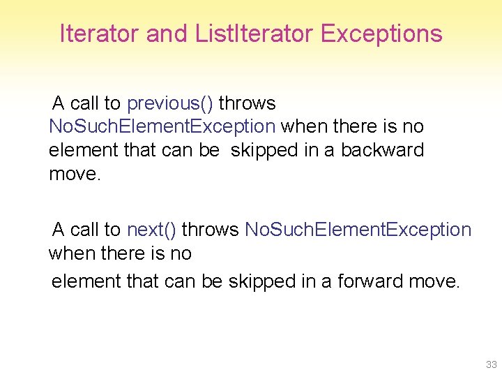 Iterator and List. Iterator Exceptions A call to previous() throws No. Such. Element. Exception