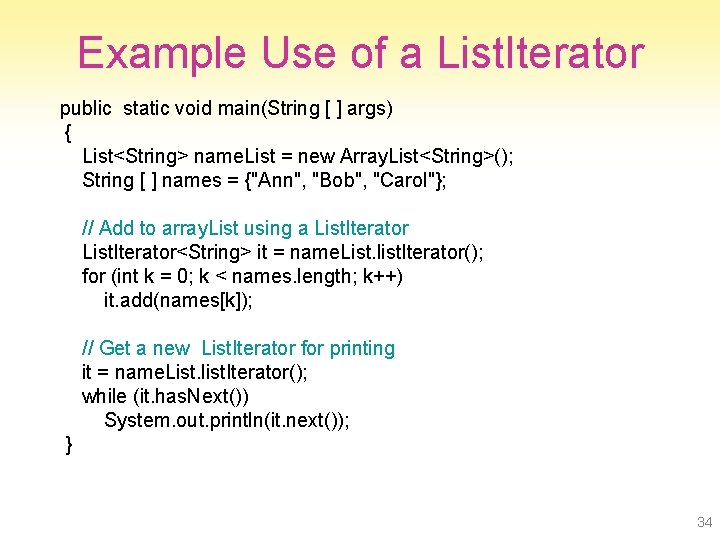 Example Use of a List. Iterator public static void main(String [ ] args) {