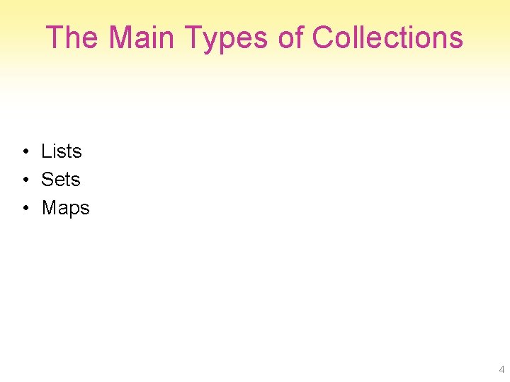 The Main Types of Collections • Lists • Sets • Maps 4 